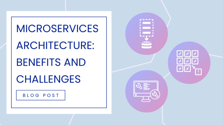 Microservices Architecture: Benefits and Challenges